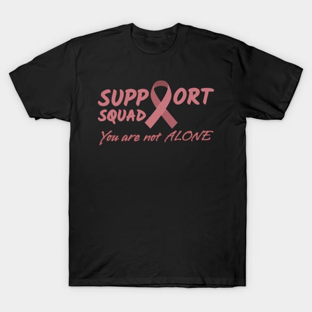 Support Squad You are not alone - In October We Wear Pink T-Shirt by FFAFFF